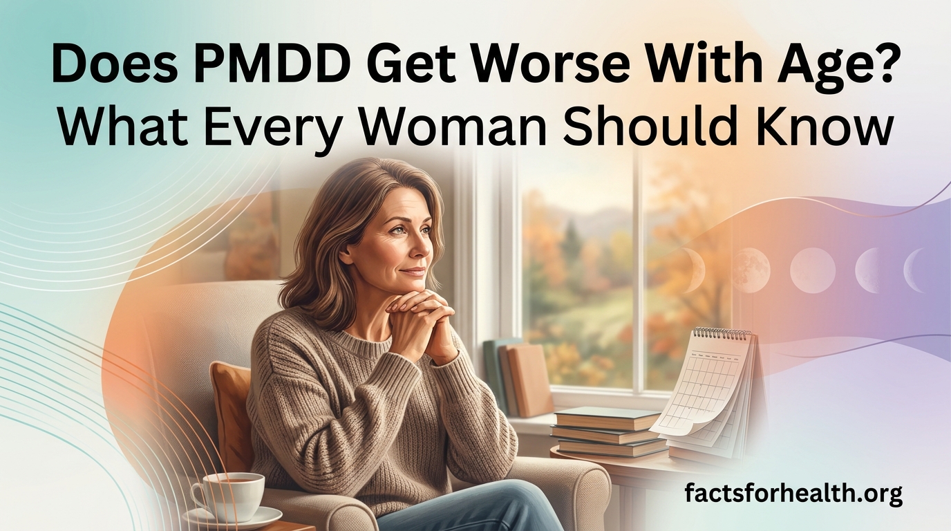 Does PMDD Get Worse With Age What Every Woman Should Know