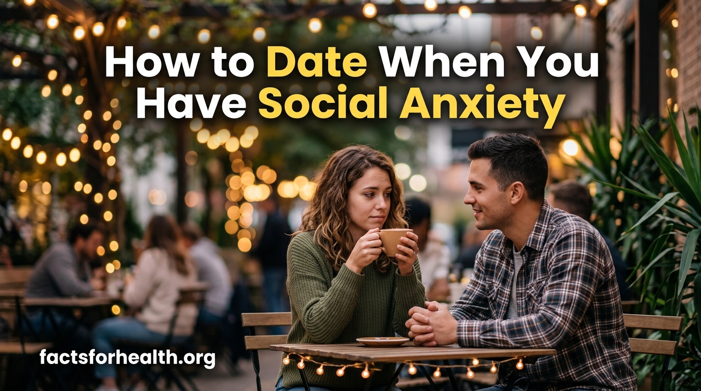 How to Date When You Have Social Anxiety