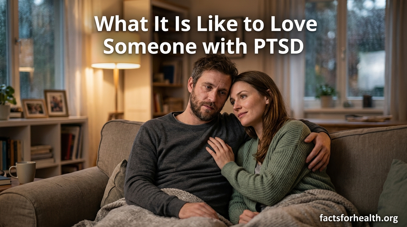 What It Is Like to Love Someone with PTSD