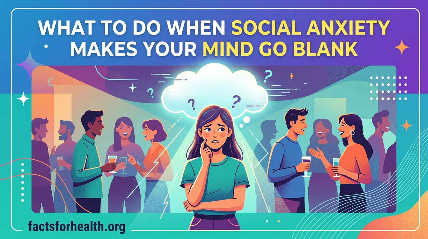 What to Do When Social Anxiety Makes Your Mind Go Blank