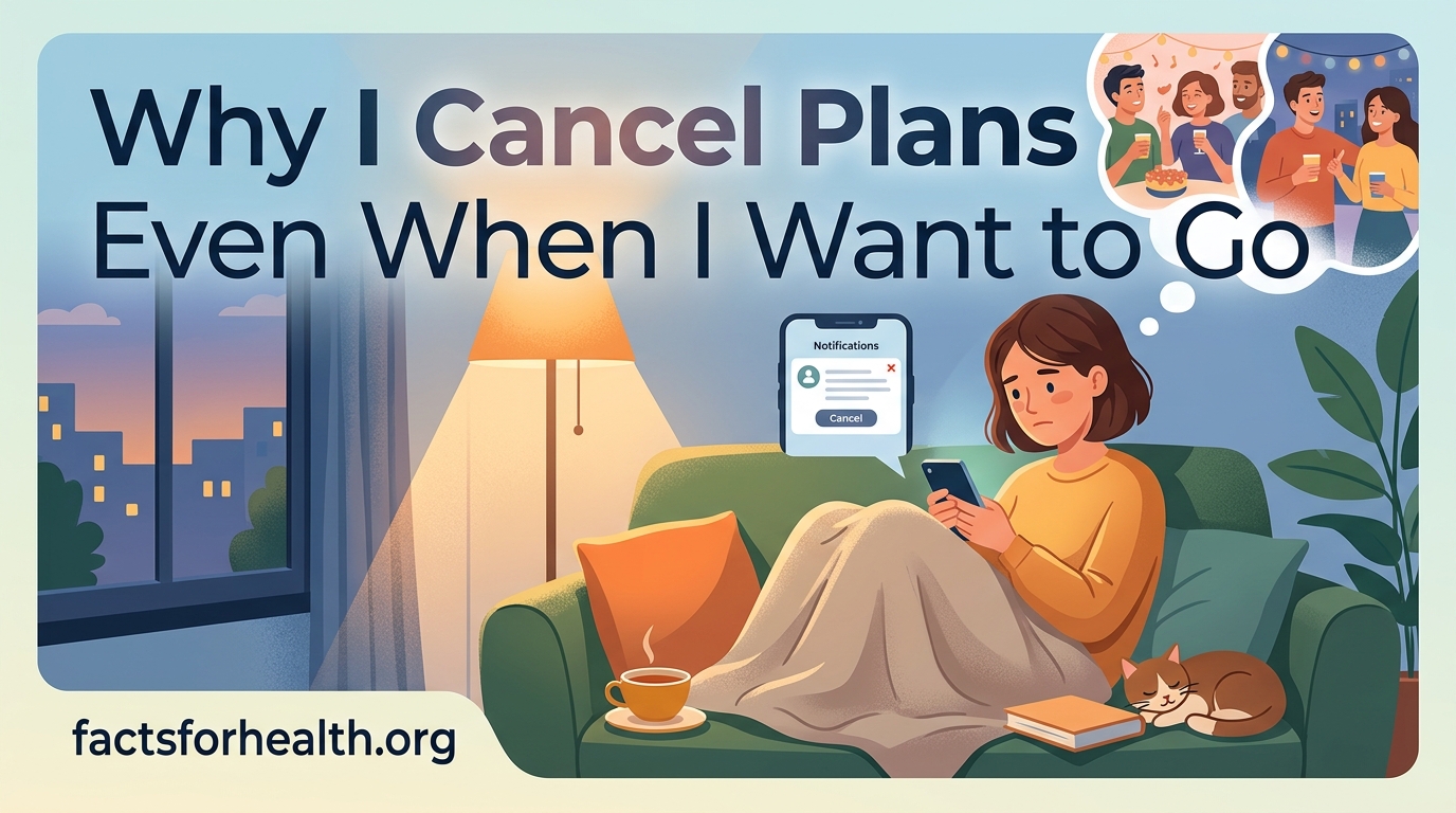 Why I Cancel Plans Even When I Want to Go