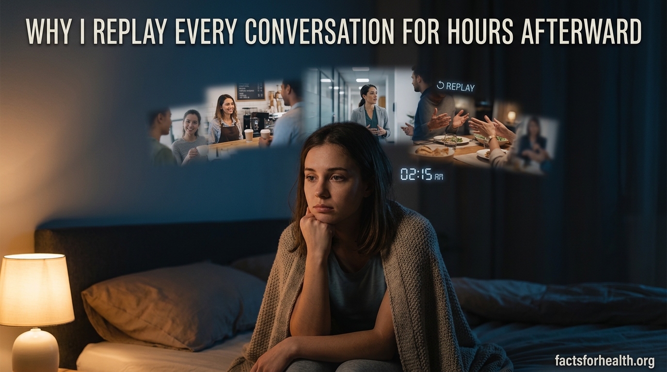 Why I Replay Every Conversation for Hours Afterward