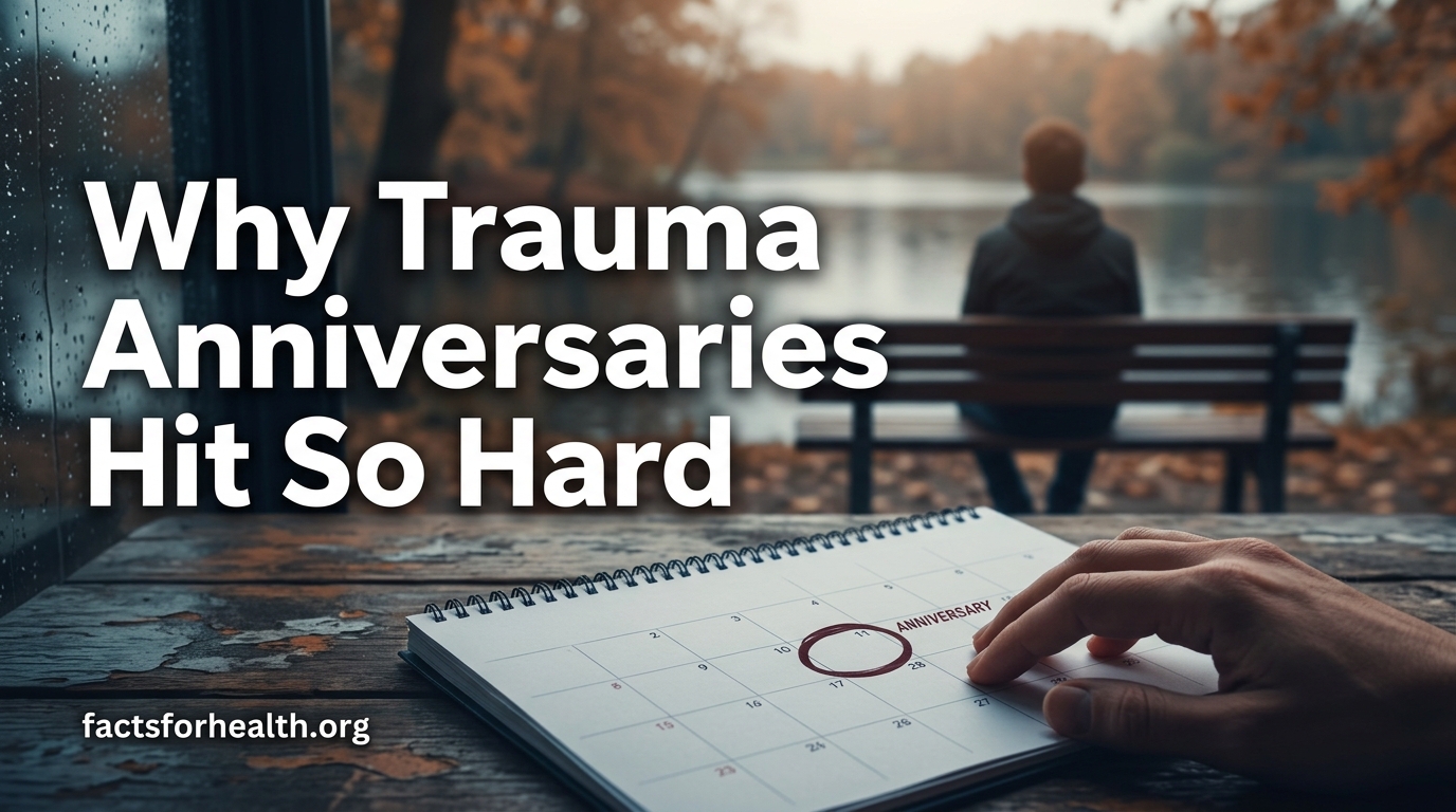 Why Trauma Anniversaries Hit So Hard