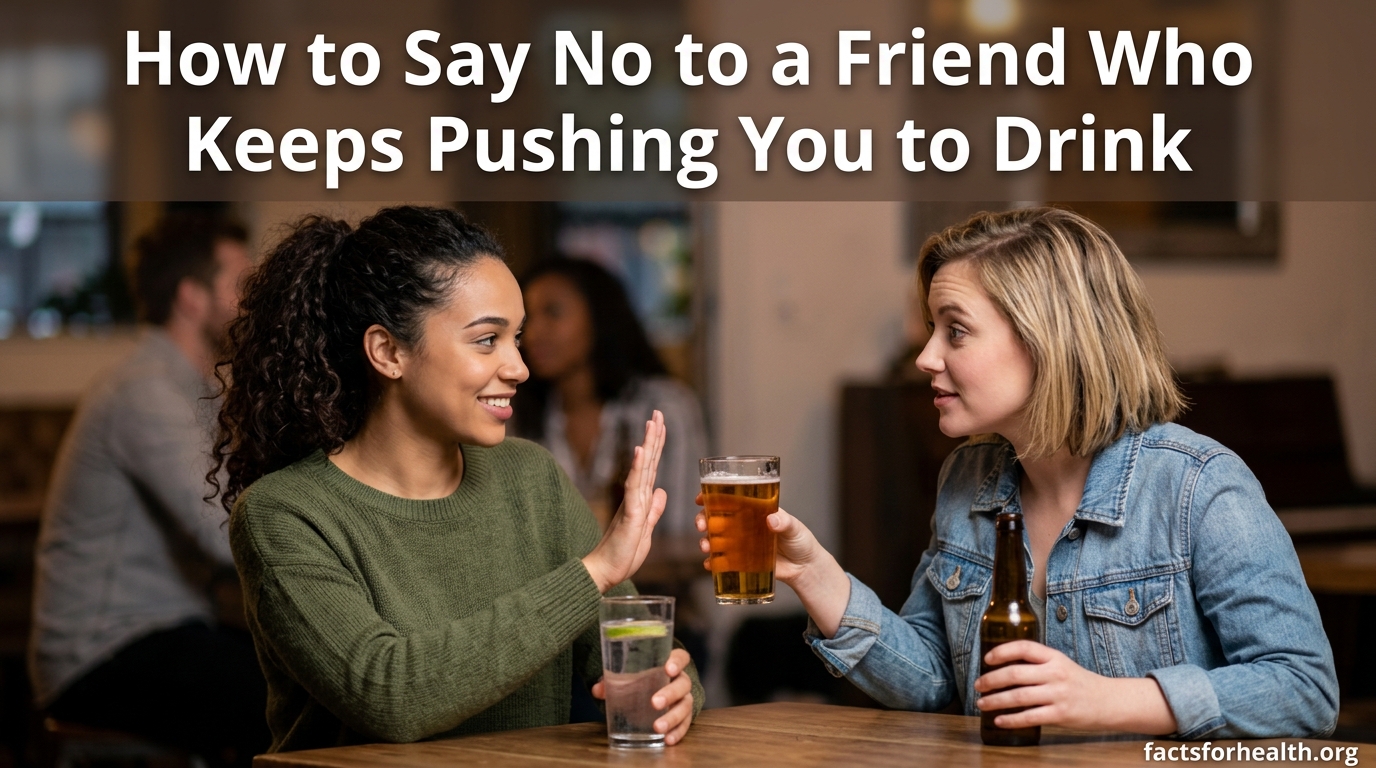 How to Say No to a Friend Who Keeps Pushing You to Drink
