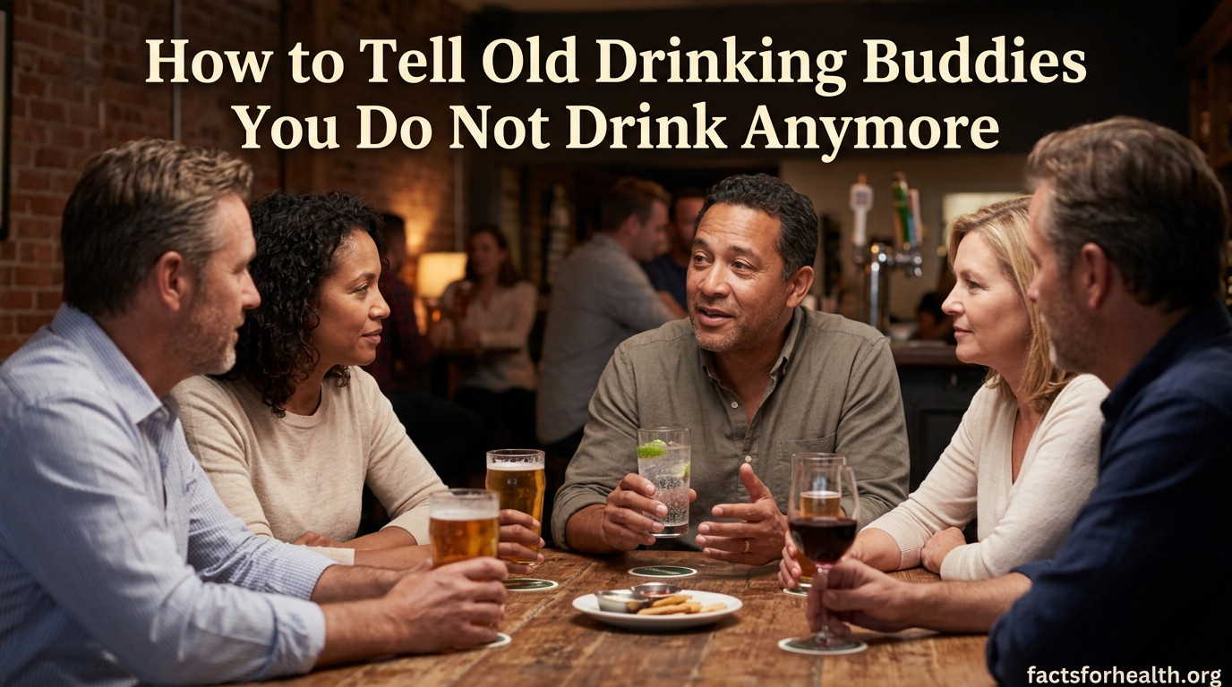 How to Tell Old Drinking Buddies You Do Not Drink Anymore