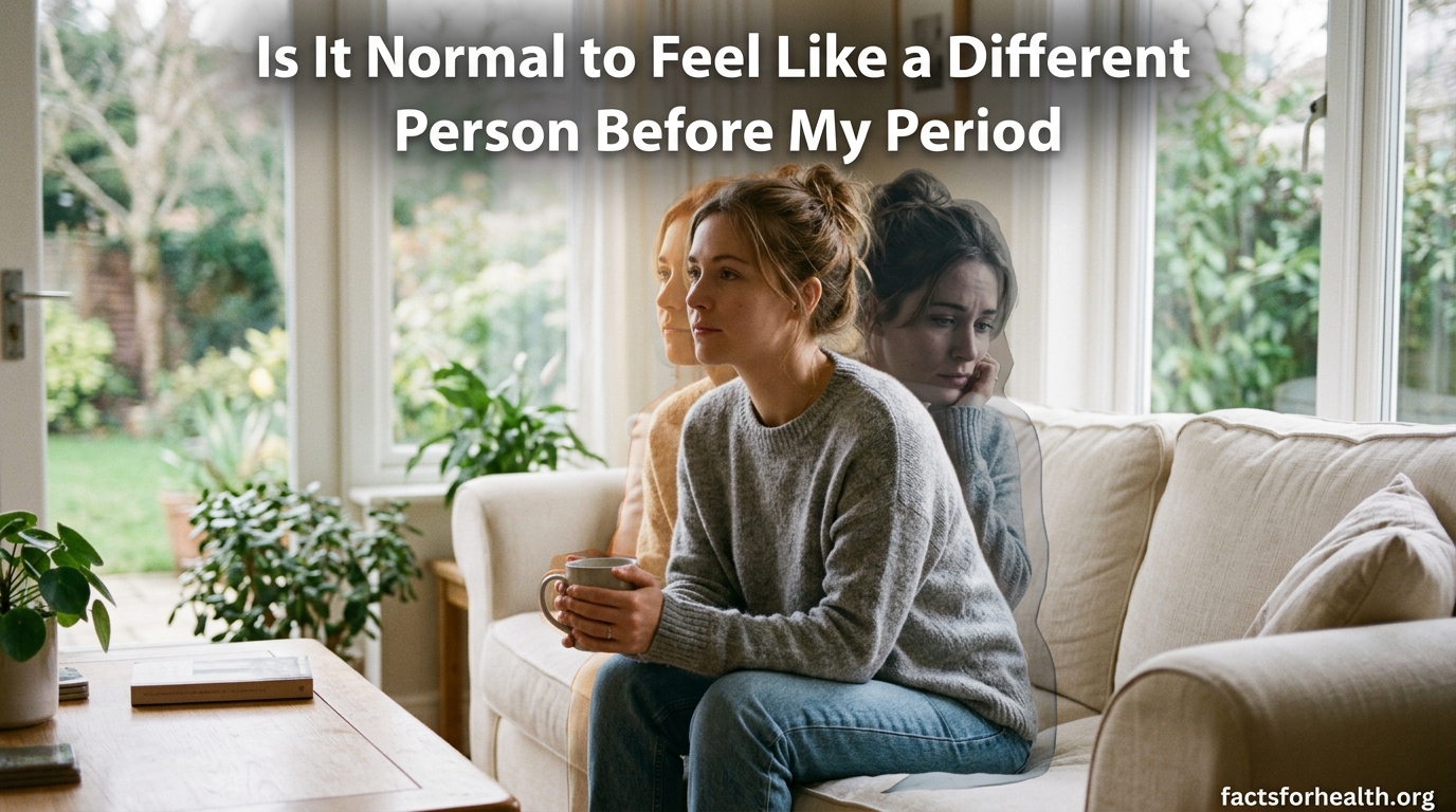 Is It Normal to Feel Like a Different Person Before My Period
