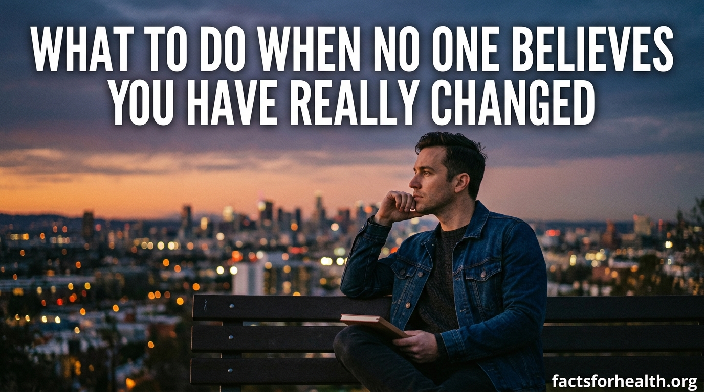 What To Do When No One Believes You Have Really Changed