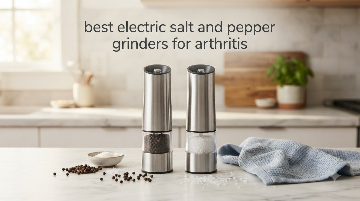 best electric salt and pepper grinders for arthritis