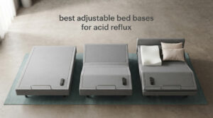 best adjustable bed bases for acid reflux