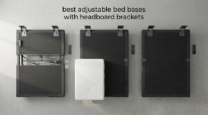 best adjustable bed bases with headboard brackets