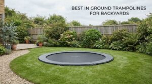 best in ground trampolines for backyards